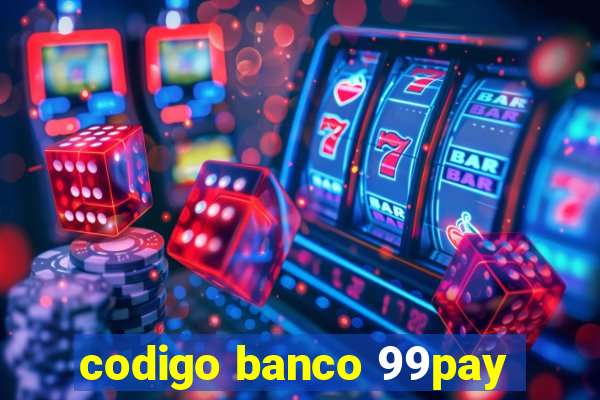 codigo banco 99pay